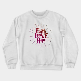 Faith, Hope, Love Crewneck Sweatshirt